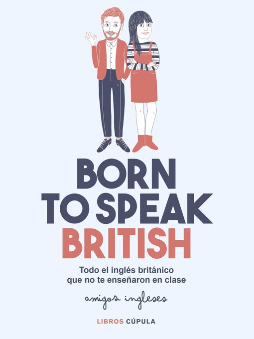 Title details for Born to speak British by Amigos ingleses - Wait list